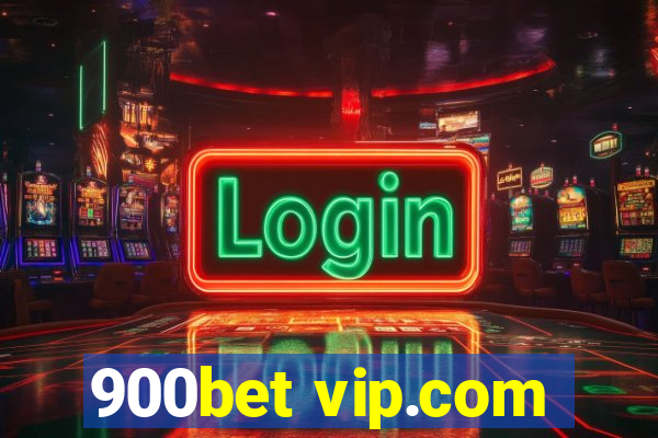 900bet vip.com